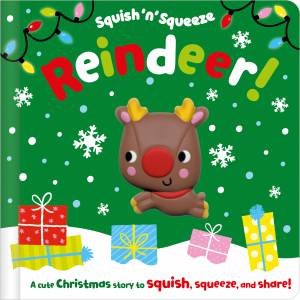 Squish 'N' Squeeze: Reindeer! by Alice Fewery & Jess Moorhouse