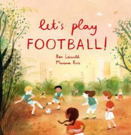 Let's Play Football! by Ben Lerwill & Marina Ruiz