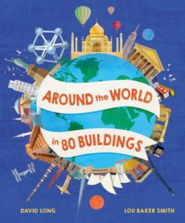 Around the World in 80 Buildings by Lou Baker Smith & David Long