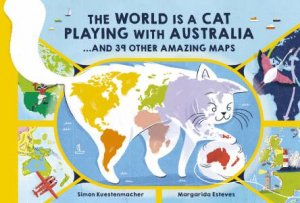 The World Is A Cat Playing With Australia by Simon Kuestenmacher