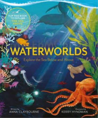 Waterworlds by Anna Claybourne & Kerry Hyndman