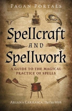Pagan Portals: Spellcraft And Spellwork by Ariana Carrasca