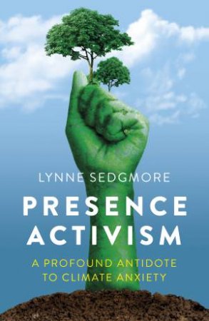 Presence Activism by Lynne Sedgmore