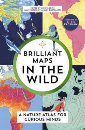 Brilliant Maps in the Wild by Mike Higgins & Manuel Bortoletti