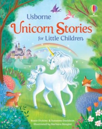 Unicorn Stories for Little Children by Susanna Davidson & Rosie Dickins & Barbara Bongini