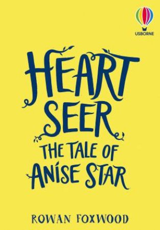 Heart-Seer: The Tale of Anise Star by Rowan Foxwood