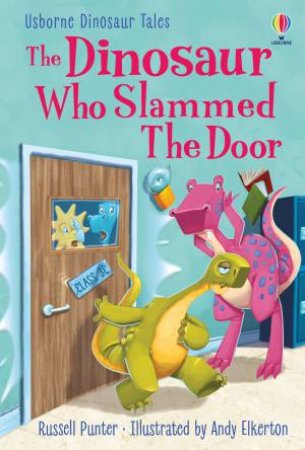 The Dinosaur Who Slammed the Door by Russell Punter & Andy Elkerton