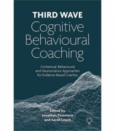 Third Wave Cognitive Behavioural Coaching by Jonathan Passmore & Sarah Leach