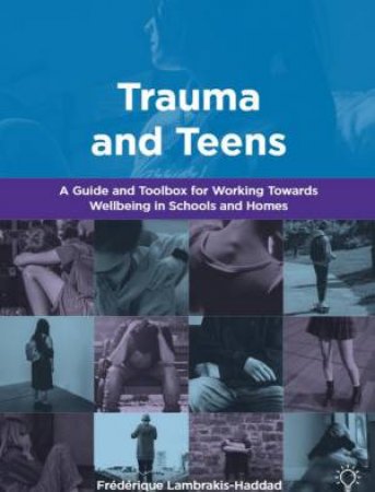 Trauma and Teens by Frederique Lambrakis-Haddad