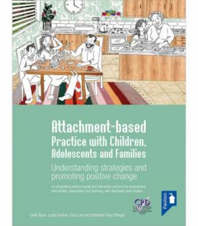 Attachment-based Practice with Children, Adolescents and Families by Clark Baim & Lydia Guthrie & Ezra Loh & Satbinder Kaur Bhogal