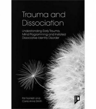 Trauma and Dissociation by Pat Frankish & Carrie Anne Smith