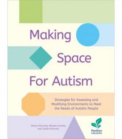 Making Space for Autism by Sharon McCarthy & Micaela Connolly & Caolan McCarthy