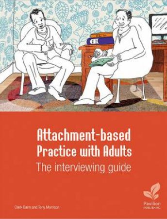 Attachment-Based Practice with Adults by Clark Baim & Tony Morrison