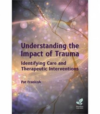 Understanding the Impact of Trauma by Pat Frankish