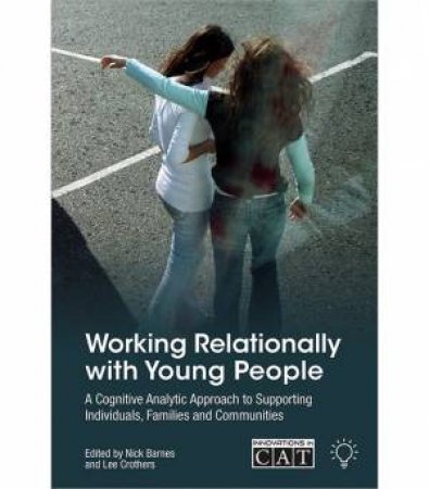 Working Relationally with Young People by Nick Barnes & Lee Crothers