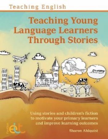 Teaching Young Language Learners Through Stories by Sharon Ahlquist