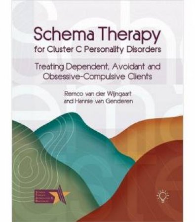 Schema Therapy for Cluster C Personality Disorders by Remco van der Wijngaart & Hannie van Genderen