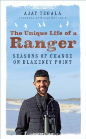 Unique Life Of A Ranger: Seasons Of Change On Blakeney Point by Ajay Tegala