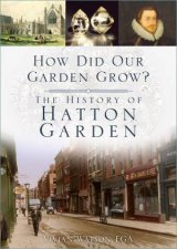 How Did Our Garden Grow The History Of Hatton Garden