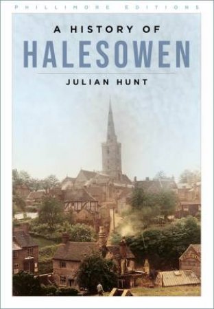 History Of Halesowen by Julian Hunt