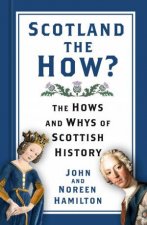 Scotland The How The Hows And Whys Of Scottish History