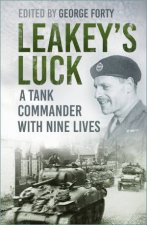 Leakeys Luck A Tank Commander With Nine Lives