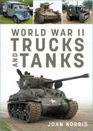 World War II Trucks and Tanks by John Norris