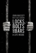 Locks Bolts and Bars A Life Inside