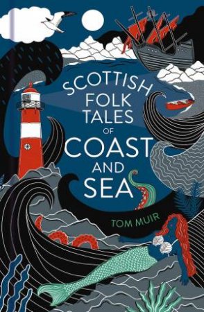 Scottish Folk Tales of Coast and Sea by TOM MUIR