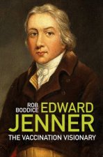 Edward Jenner The Vaccination Visionary