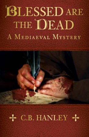 Blessed are the Dead: A Mediaeval Mystery (Book 8) by C. B. HANLEY