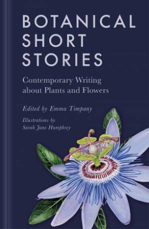 Botanical Short Stories: Contemporary Writing about Plants and Flowers by EMMA TIMPANY