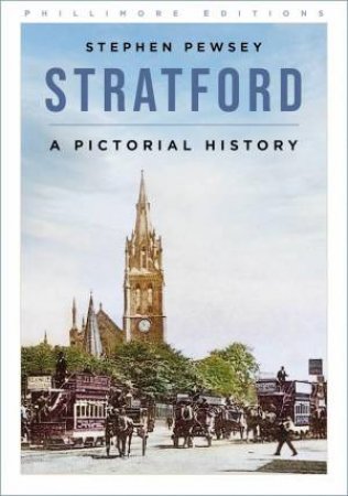 Stratford: A Pictorial History by STEPHEN PEWSEY