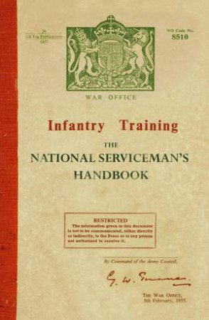 Infantry Training: The National Serviceman's Handbook by THE HISTORY PRESS