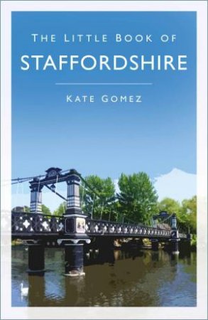 Little Book of Staffordshire by KATE GOMEZ