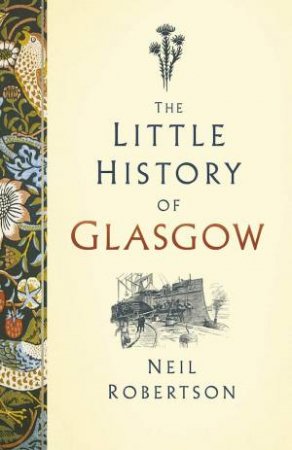 Little History of Glasgow by NEIL ROBERTSON