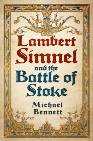 Lambert Simnel and the Battle of Stoke by MICHAEL BENNETT