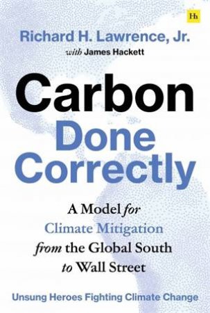 Carbon Done Correctly by Richard H. Lawrence, Jr.