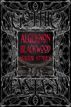 Algernon Blackwood Horror Stories by FLAME TREE STUDIO