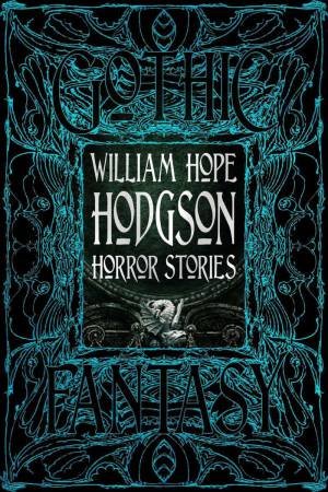 William Hope Hodgson Horror Stories by WILLIAM HOPE HODGSON