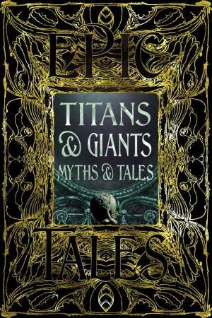 Titans & Giants Myths & Tales by FLAME TREE STUDIO