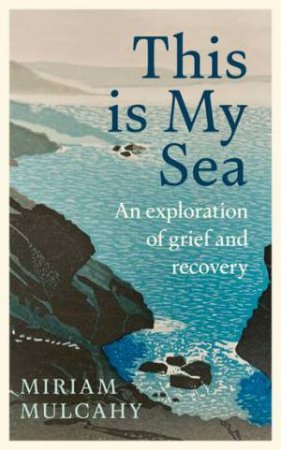 This is My Sea by Miriam Mulcahy