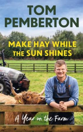 Make Hay While the Sun Shines by Tom Pemberton