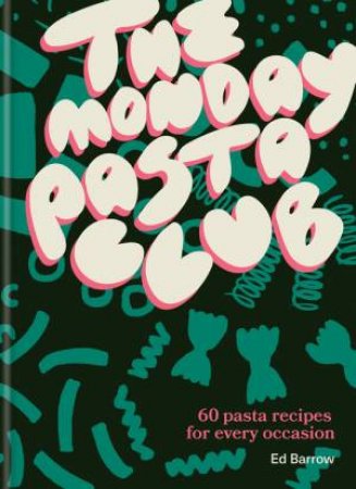 The Monday Pasta Club by Ed Barrow