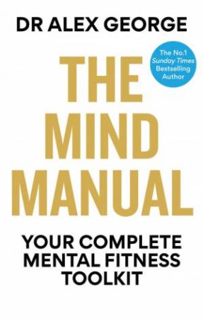 The Mind Manual by Dr Alex George