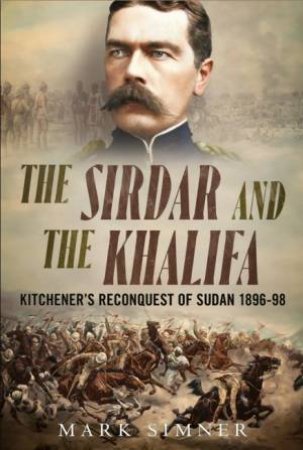 The Sirdar and the Khalifa by Mark Simner