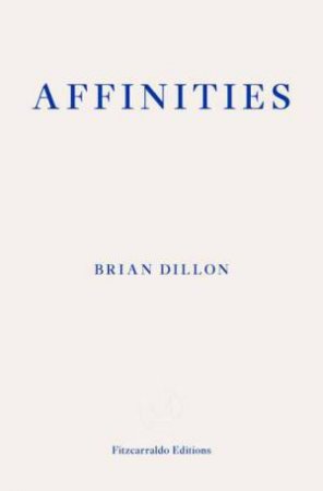 Affinities by Brian Dillon