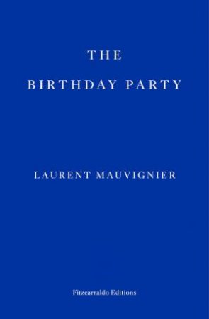 The Birthday Party by Laurent Mauvignier & Daniel Levin Becker