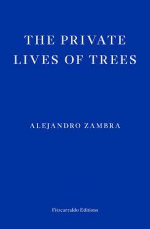 The Private Lives of Trees by Alejandro Zambra & Megan McDowell