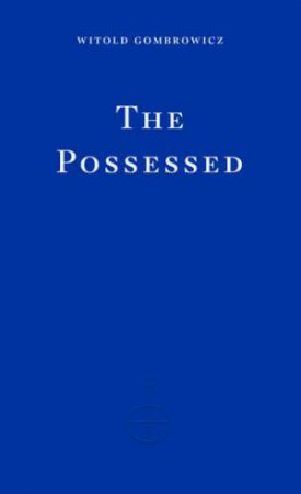 The Possessed by Witold Gombrowicz & Antonia Lloyd-Jones